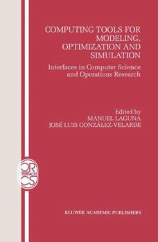Paperback Computing Tools for Modeling, Optimization and Simulation: Interfaces in Computer Science and Operations Research Book