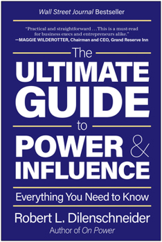 Hardcover The Ultimate Guide to Power & Influence: Everything You Need to Know Book