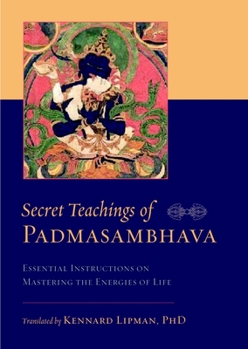 Paperback Secret Teachings of Padmasambhava: Essential Instructions on Mastering the Energies of Life Book