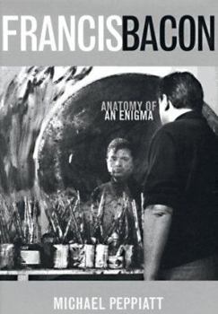 Hardcover Francis Bacon: Anatomy of an Enigma Book