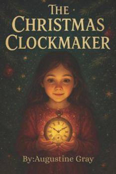 Paperback The Christmas Clockmaker: : A Tale of Time, Hope, and Holiday Miracles Book