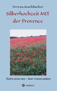 Silberhochzeit MIT der Provence: Nicht alles neu, aber vieles anders