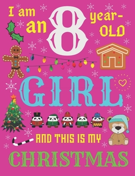 I Am an 8 Year-Old Girl and This Is My Christmas: The Christmas Journal and Sketchbook for Eight-Year-Old Girls