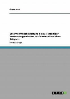 Paperback Unternehmensbewertung bei gleichzeitiger Verwendung mehrerer Verfahren anhand eines Beispiels [German] Book