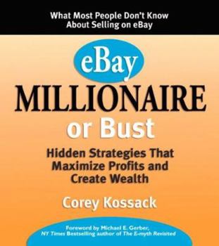 Paperback eBay Millionaire or Bust: Hidden Strategies That Maximize Profits and Create Wealth Book