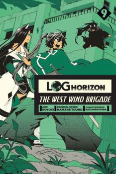 Log Horizon: The West Wind Brigade, Vol. 9 - Book #9 of the Log Horizon: The West Wind Brigade