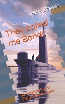 Paperback They Called Me Bondi: an adaptation of Deep Down Under Book