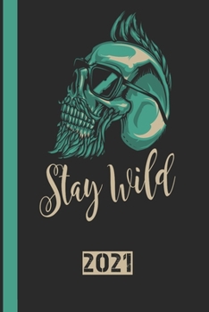 Stay Wild 2021: 53 Seiten Jahreplaner 2021.  Ideal Für Termine Und Notizen (German Edition)