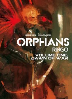 Orphans - Ringo 1: Dawn of War - Book  of the Orfani - Ringo