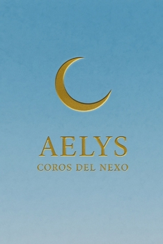 Paperback Aelys: Coros del Nexo [Spanish] Book