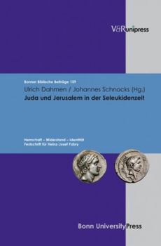 Juda Und Jerusalem In der Seleukidenzeit: Herrschaft, Widerstand, Identitat: Festschrift Fur Heinz-Josef Fabry