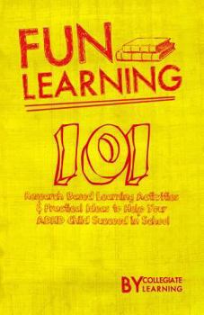 Paperback Fun Learning: 101 Research Based Learning Activities to Help Your ADHD Child Succeed in School Book