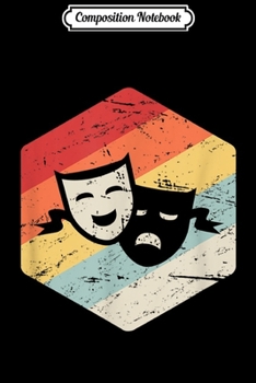 Composition Notebook: Retro Vintage Drama Masks - Stage Actor & Musical Theater  Journal/Notebook Blank Lined Ruled 6x9 100 Pages