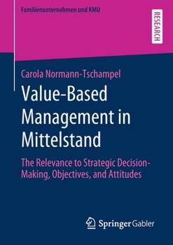 Paperback Value-Based Management in Mittelstand: The Relevance to Strategic Decision-Making, Objectives, and Attitudes Book