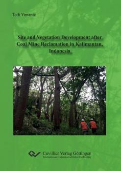 Paperback Site and Vegetation Development after Coal Mine Reclamation in Kalimantan, Indonesia Book