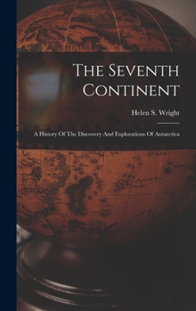 Hardcover The Seventh Continent; A History Of The Discovery And Explorations Of Antarctica Book