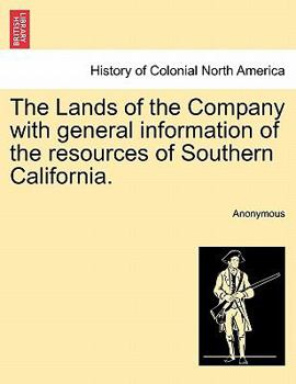 The Lands of the Company with general information of the resources of Southern California.