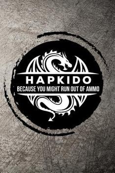 Paperback Hapkido Because You Might Run Out of Ammo Book
