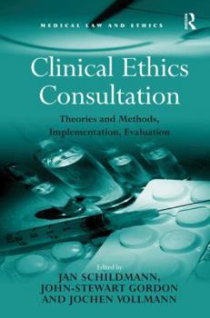 Hardcover Clinical Ethics Consultation: Theories and Methods, Implementation, Evaluation Book