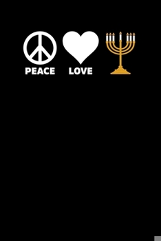 Paperback Peace Love Menorah: Jewish Notebook - Hanukkah Festival Of Lights Chanukah Israel Hebrew Mini Notepad Gift College Ruled (6"X9") Book