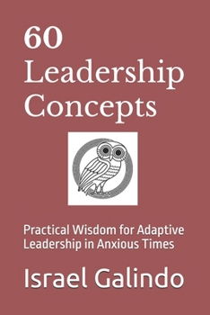 Paperback 60 Leadership Concepts: Practical Wisdom for Adaptive Leadership in Anxious Times Book