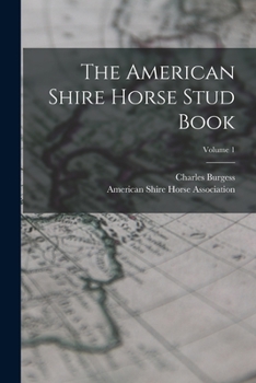 Paperback The American Shire Horse Stud Book; Volume 1 Book
