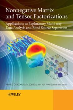 Hardcover Nonnegative Matrix and Tensor Factorizations: Applications to Exploratory Multi-Way Data Analysis and Blind Source Separation Book