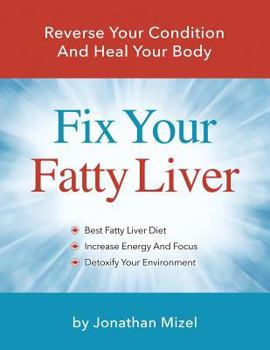 Paperback Fix Your Fatty Liver: Reverse Your Condition and Heal Your Body Book