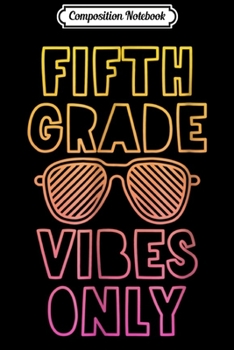 Composition Notebook: 5th Grade Vibes Son Back to School Daughter Kids Gift Journal/Notebook Blank Lined Ruled 6x9 100 Pages