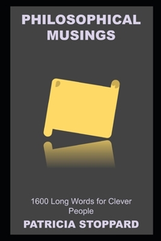 Philosophical Musings: 1600 Long Words for Clever People