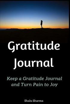 Paperback Gratitude Journal: Keep a Gratitude Journal and Turn Pain to Joy Book