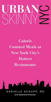 Paperback Urban Skinny NYC: Calorie Counted Meals at New York City's Hottest Restaurants Book