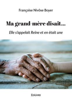 Paperback Ma grand-mère disait...: Elle s'appelait Reine et en était une [French] Book