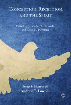Paperback Conception, Reception, and the Spirit: Essays in Honor of Andrew T. Lincoln Book