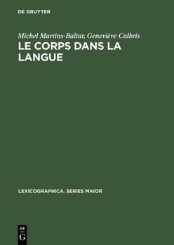 Hardcover Le Corps Dans La Langue: Esquisse d'Un Dictionnaire Onomasiologique. Notions Et Expressions Dans Le Champ de >Dentmanger [French] Book