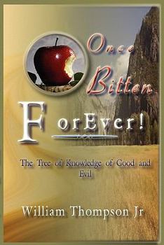 Paperback Once Bitten Forever the Tree of Knowledge of Good and Evil Book