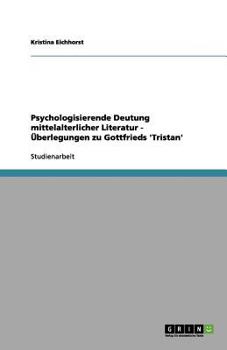 Paperback Psychologisierende Deutung mittelalterlicher Literatur: ?berlegungen zu Gottfried von Stra?burgs "Tristan" [German] Book