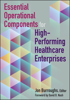 Paperback Essential Operational Components for High-Performing Healthcare Enterprises Book