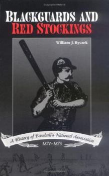 Paperback Blackguards and Red Stockings: A History of Baseball S National Association, 1871 1875 Book