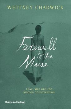 Hardcover Farewell to the Muse: Love, War and the Women of Surrealism Book