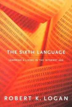 Hardcover The Sixth Language: Learning a Living in the Internet Age Book