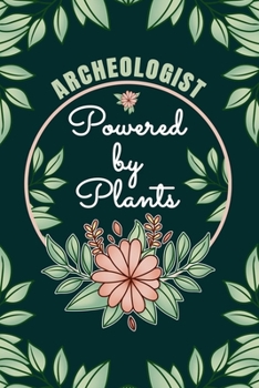 Paperback Archeologist Powered By Plants Journal Notebook: 6 X 9, 6mm Spacing Lined Journal Vegan Planting Hobby Design Cover, Cool Writing Notes as Gift for Ar Book