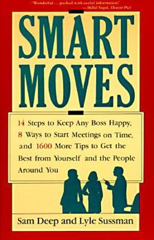 Paperback Smart Moves: 14 Steps to Keep Any Boss Happy, 8 Ways to Start Meetings on Time, and 1600 More... Book
