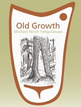 Paperback Old Growth: Michael Nicoll Yahgulanaas Book