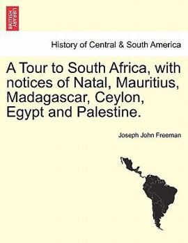 Paperback A Tour to South Africa, with notices of Natal, Mauritius, Madagascar, Ceylon, Egypt and Palestine. Book