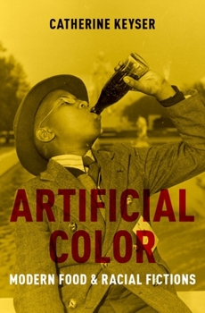 Hardcover Artificial Color: Modern Food and Racial Fictions Book