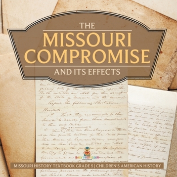 The Missouri Compromise and Its Effects Missouri History Textbook Grade 5 Children's American History