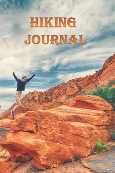 Hiking Journal: Log Book With Prompts To Write In ( For Traveling , Backpackers,  Adventures , Register , Document Your Journeys , Rate Trials )
