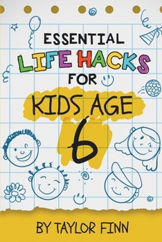 Paperback Essential Life Hacks for Kids Age 6 Book