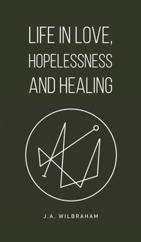 Hardcover Life in Love, Hopelessness and Healing Book